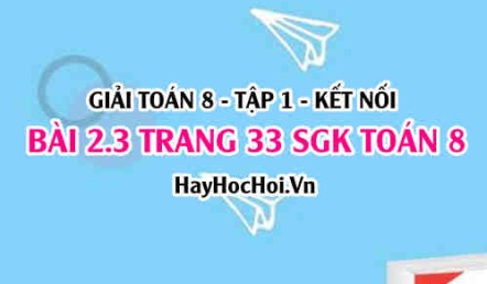 Giải bài 2.3 trang 33 Toán 8 Tập 1 SGK Kết nối tri thức